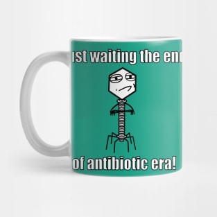 Just waiting the end of antibiotic era! Mug